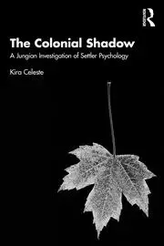 Image of The Colonial Shadow A Jungian Investigation of Settler Psychology