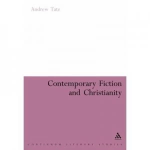 Image of Contemporary Fiction and Christianity by Andrew Tate Hardback