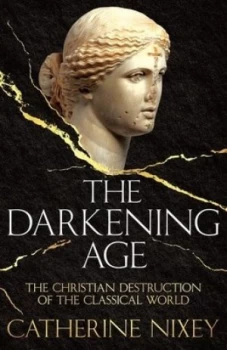 Image of The Darkening Age by Catherine Nixey Hardback