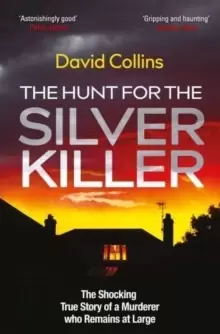 Image of The Hunt for the Silver Killer : The Shocking True Story of a Murderer who Remains at Large