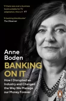 Image of BANKING ON IT : How I Disrupted an Industry and Changed the Way We Manage our Money Forever