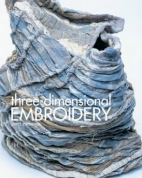 Image of Three-Dimensional Embroidery by Janet Edmonds Hardback