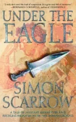 Image of under the eagle a tale of military adventure and reckless heroism with the