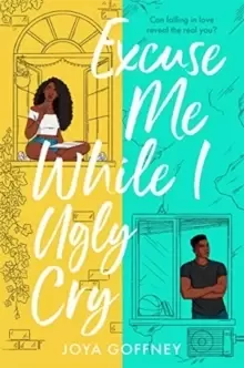 Image of Excuse Me While I Ugly Cry : The most anticipated YA romcom debut of 2021