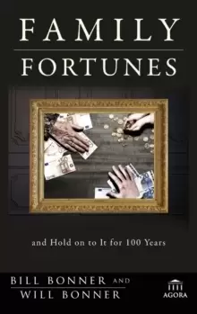 Image of Family Fortunes : How to Build Family Wealth and Hold on to It for 100 Years