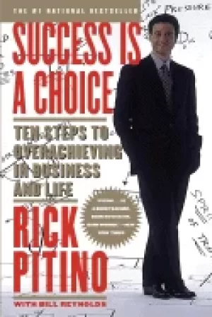 Image of success is a choice ten steps to overachieving in business and life