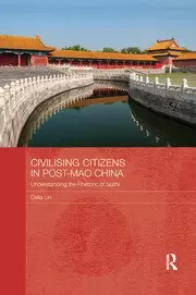 Image of Civilising Citizens in Post-Mao China Understanding the Rhetoric of Suzhi