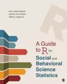 Image of A Guide to R for Social and Behavioral Science Statistics