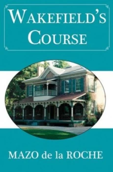 Image of Wakefields Course by Mazo De La Roche Paperback