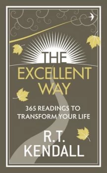 Image of The Excellent Way by R.T. Kendall Hardback