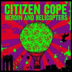 Image of Heroin and Helicopters by Citizen Cope CD Album