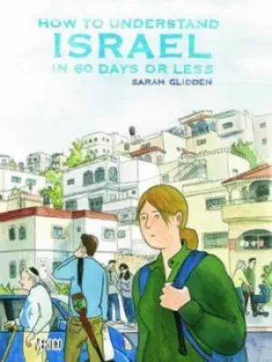 Image of How to understand Israel in 60 days or less by Sarah Glidden