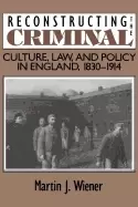 Image of reconstructing the criminal culture law and policy in england 1830 1914