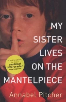 Image of My Sister Lives on the Mantelpiece by Annabel Pitcher Hardback
