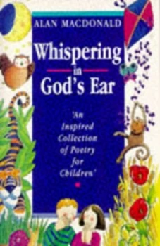 Image of Whispering in Gods Ear by Alan Macdonald and Susie Poole Book