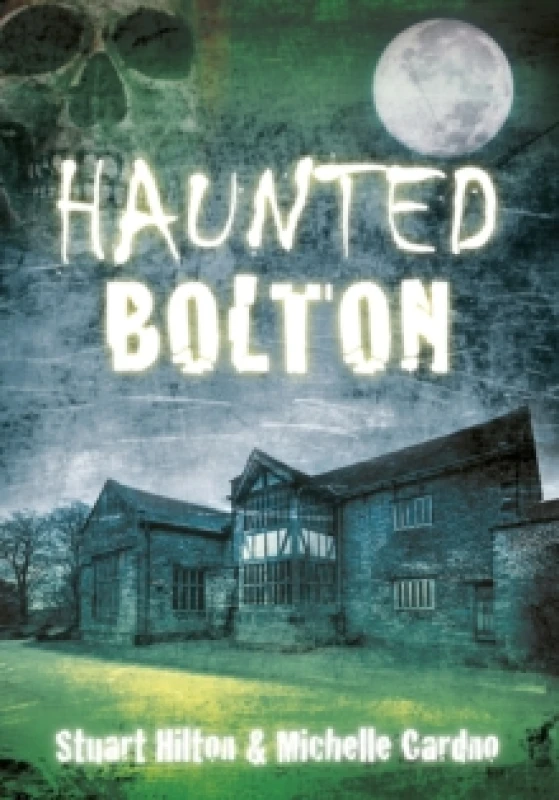 Image of Haunted Bolton by Stuart Hilton Paperback