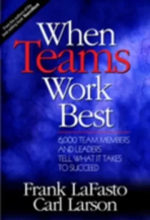 Image of When teams work best by Frank M. J. LaFasto