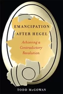 Image of Emancipation After Hegel : Achieving a Contradictory Revolution