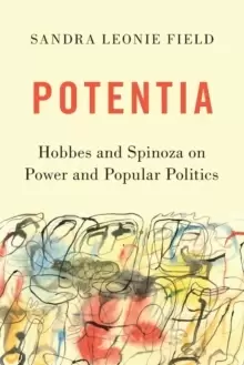 Image of Potentia : Hobbes and Spinoza on Power and Popular Politics