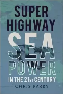 Image of Super Highway : Sea Power in the 21st Century