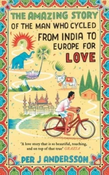 Image of The Amazing Story of the Man Who Cycled from India to Europe for Love by Per J Andersson Paperback