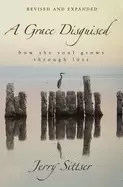 Image of grace disguised revised and expanded how the soul grows through loss