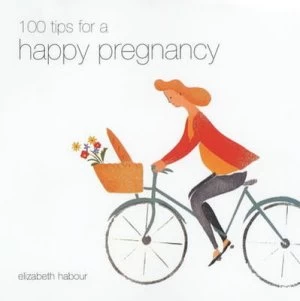 Image of 100 Tips for a Happy Pregnancy by Alison Mackonochie Hardback