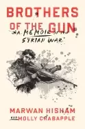 Image of brothers of the gun a memoir of the syrian war