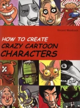 Image of How to Create Crazy Cartoon Characters by Vincent Woodcock Paperback