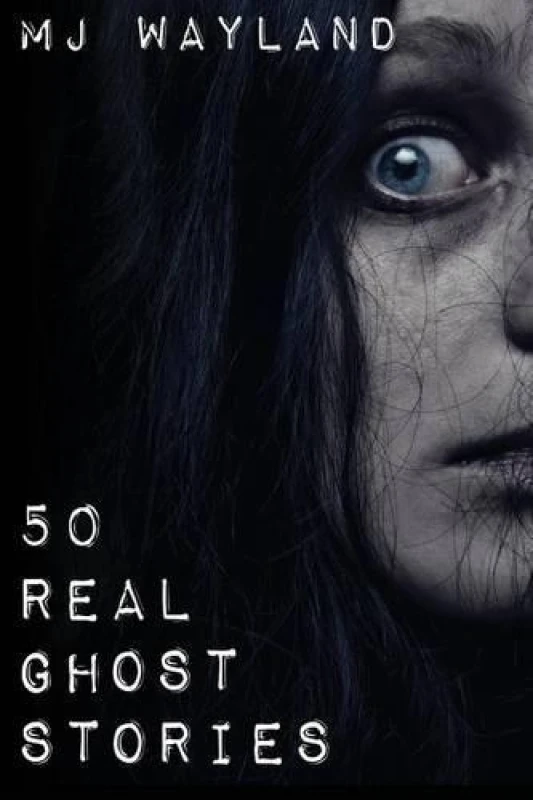 Image of 50 Real Ghost Stories by M. J Wayland Paperback