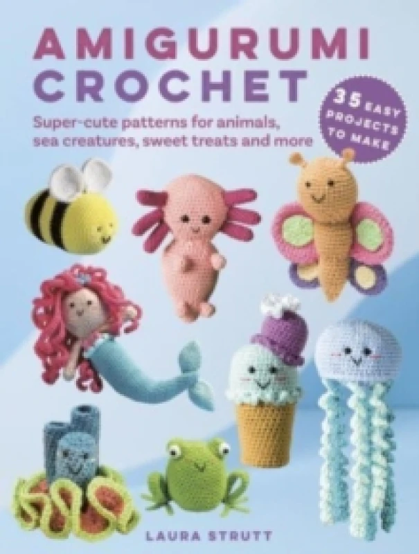 Image of Amigurumi Crochet: 35 easy projects to make : Super-Cute Patterns for Animals, Sea Creatures, Sweet Treats and More Paperback / softback