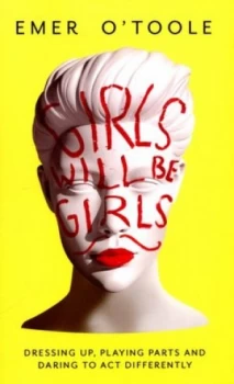 Image of Girls Will Be Girls by Emer O Toole Paperback