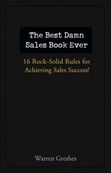 Image of The Best Damn Sales Book Ever by Warren Greshes Hardback