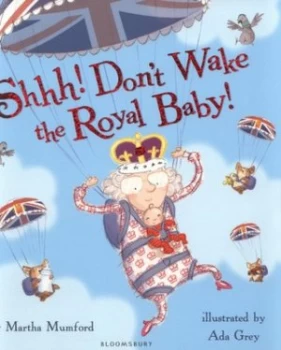 Image of Shhh Dont Wake the Royal Baby by Martha Mumford Paperback