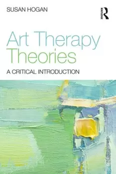 Image of Art Therapy TheoriesA Critical Introduction