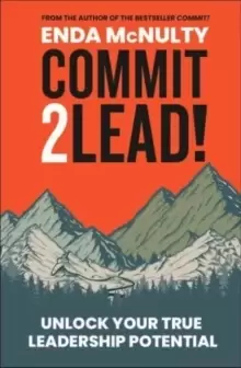 Image of Commit 2 Lead! : Unlock your true leadership potential