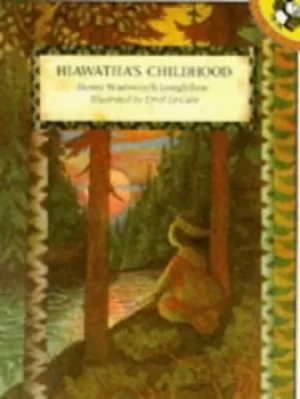 Image of Hiawathas childhood by Henry Wadsworth Longfellow