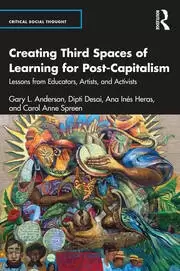 Image of Creating Third Spaces of Learning for Post-Capitalism Lessons from Educators Artists and Activists