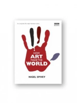 Image of How Art Made the World by Nigel Spivey Hardback