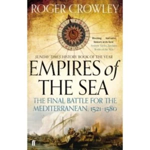 Image of Empires of the Sea : The Final Battle for the Mediterranean, 1521-1580