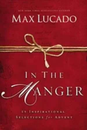 Image of in the manger 25 inspirational selections for advent