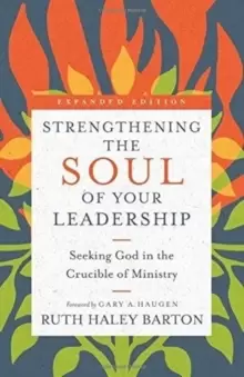 Image of Strengthening the Soul of Your Leadership : Seeking God in the Crucible of Ministry