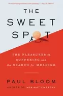 Image of sweet spot the pleasures of suffering and the search for meaning