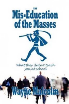 Image of The Mis-Education of the Masses by Wayne Malcolm Paperback