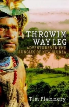 Image of Throwim Way Leg by Tim Flannery Paperback