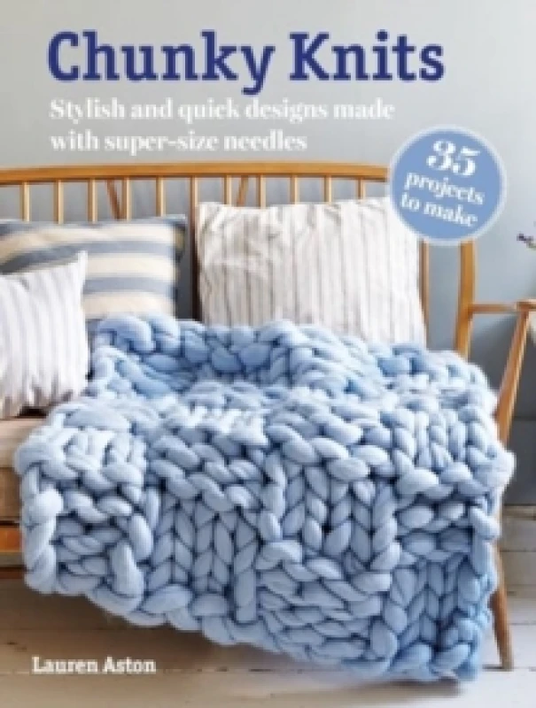 Image of Chunky Knits: 35 projects to make : Stylish and Quick Designs Made with Super-Size Needles Paperback / softback