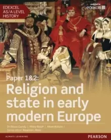 Image of Edexcel AS/A Level History, Paper 1&2: Religion and state in early modern Europe Student Book + ActiveBook