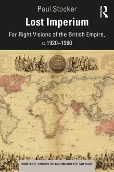 Image of Lost ImperiumFar Right Visions of the British Empire c.19201980
