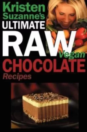 Image of Kristen Suzannes ultimate raw vegan chocolate recipes by Kristen Suzanne