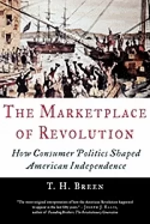 Image of marketplace of revolution how consumer politics shaped american independenc